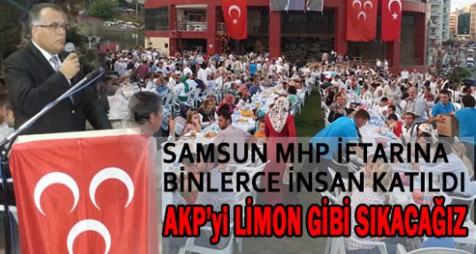 MHP'Lİ KILIÇ: “AKP'Yİ LİMON GİBİ SIKACAĞIZ“
