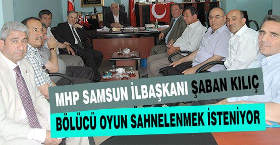 MHP'li Kılıç, Bölücüler İş Başında...