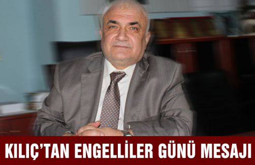 MHP'li Kılıç'tan Engelliler Günü mesajı