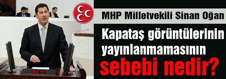 MHP'li Oğan, Başbakan'a 'Kabataş''ı Sordu