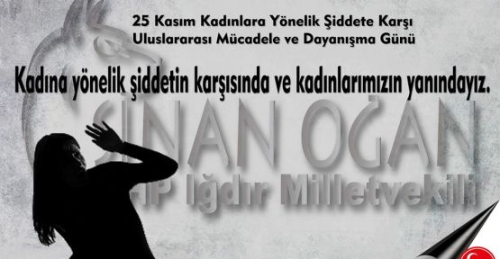 MHP'li Oğan: Kadına karşı şiddeti kınıyoruz