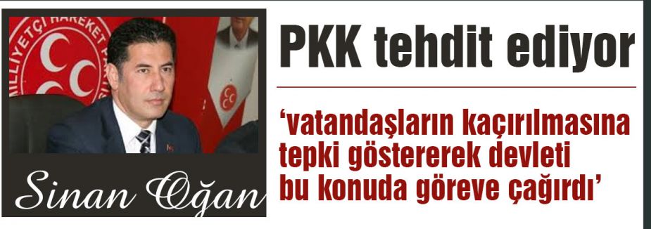 MHP'li Oğan: PKK Tehdit Ediyor