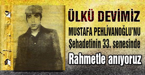 MHP'li Oğan:'Pehlivanoğlu'nu Rahmetle Anıyoruz'