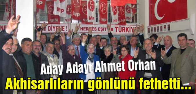MHP'li Orhan; Akhisarlıların gönlünü fethetti...