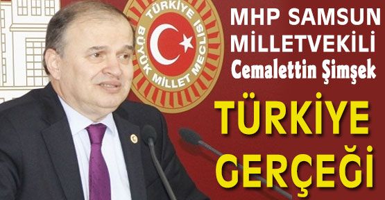 MHP'li Şimşek'ten Türkiye Gerçeğinin Acı Tablosu