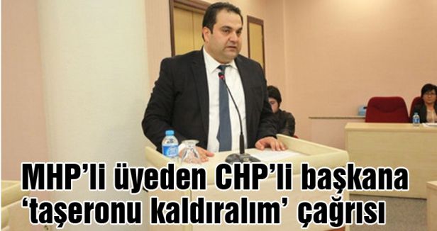 MHP’li üyeden CHP’li başkana çağrı