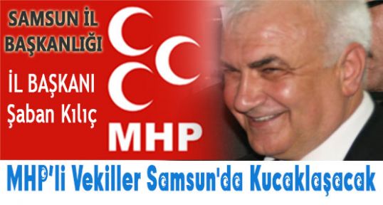 MHP’li Vekiller Samsun'da Kucaklaşacak