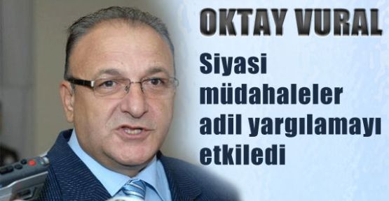 MHP'li Vural, Baskılar Adil Yargılamaları Etkiliyor