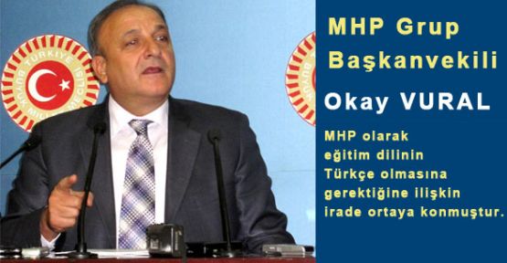 MHP'li Vural: Eğitim Dili Türkçedir