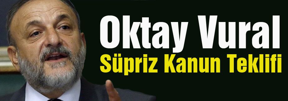 MHP'li Vural'dan Süpriz Kanun Teklifi
