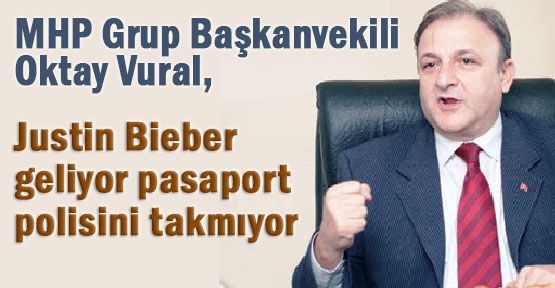 MHP'li Vural:''Soyadına Münasip Biber Sürmek lazım''