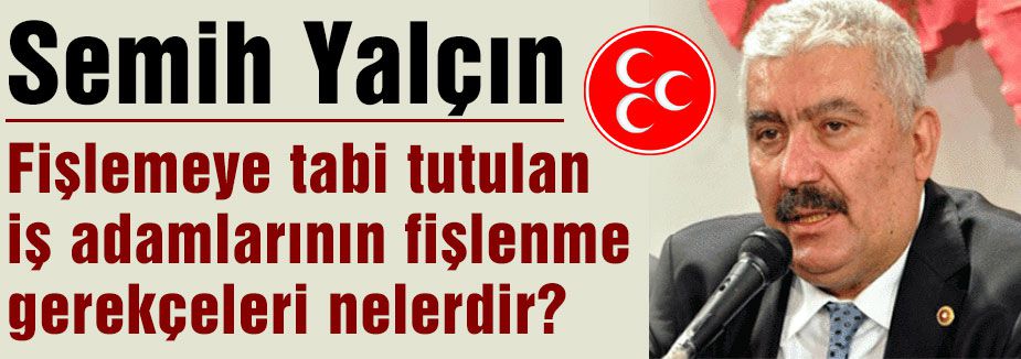 MHP'li Yalçın'dan Fişlenme İddiası...