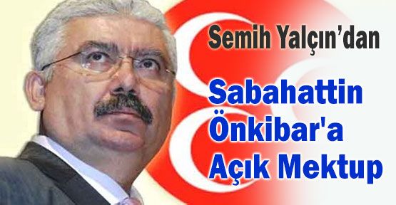 MHP'li Yalçın'dan Önkibar'a Açık Mektup
