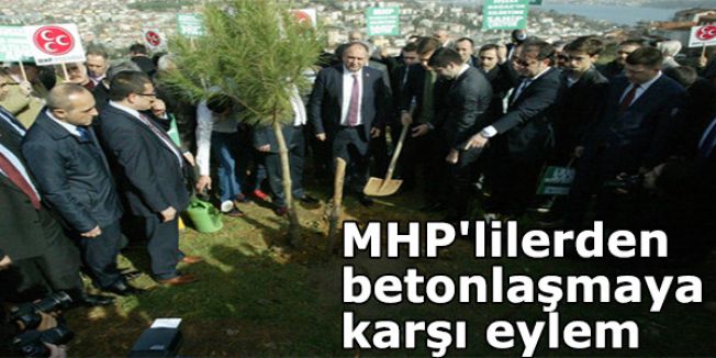 MHP'lilerden betonlaşmaya karşı eylem