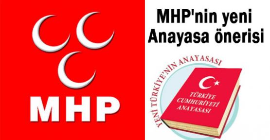 MHP'nin Anayasa önerisi