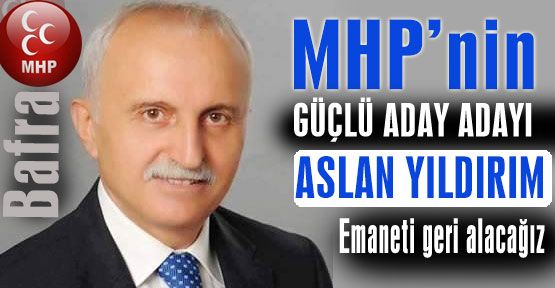 MHP'nin Bafra'da Güçlü A.Adayı: Emaneti Geri Alacağız!