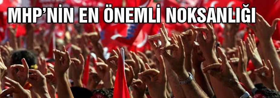 MHP'nin en önemli noksanlığı