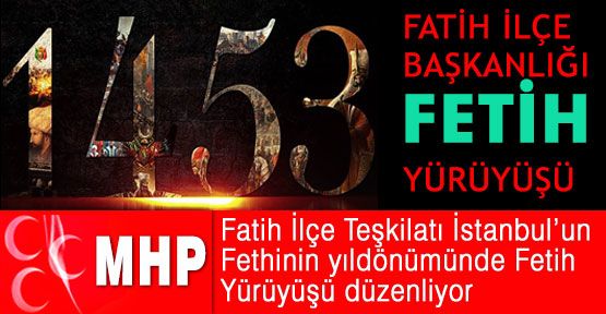MHP'nin İstanbul'da Fetih Yürüyüşü...