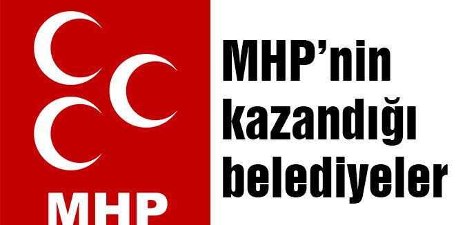 MHP'nin kazandığı belediyeler...