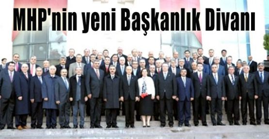 MHP'nin Yeni Oluşturulan Başkanlık Divanı Listesi