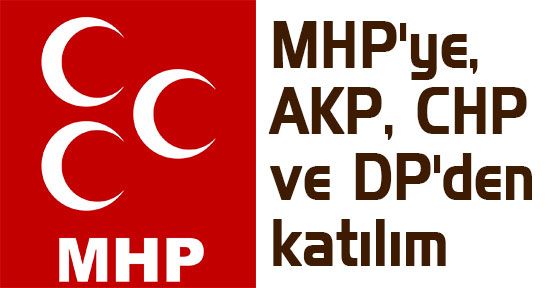 MHP'ye, AKP, CHP ve DP'den katılım
