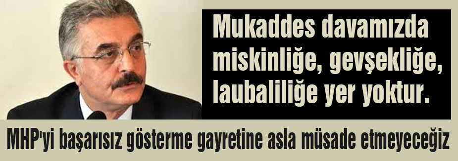 MHP'yi başarısız gösterme gayretine asla müsade etmeyeceğiz
