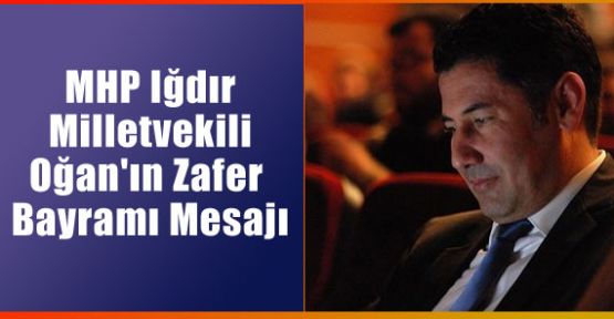 Milletvekili Oğan'ın Zafer Bayramı Mesajı
