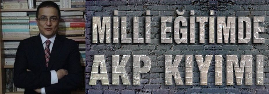 MİLLİ EĞİTİMDE AKP KIYIMI