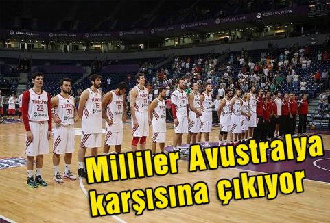Milliler Avustralya karşısına çıkıyor