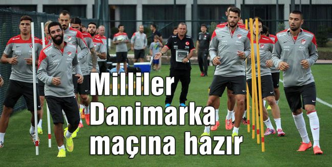 Milliler Danimarka maçına hazır