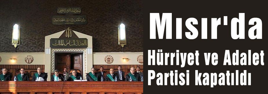 Mısır'da Hürriyet ve Adalet Partisi kapatıldı
