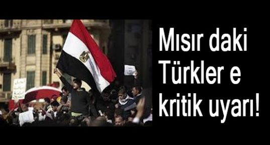 Mısır'daki Türklere uyarı!