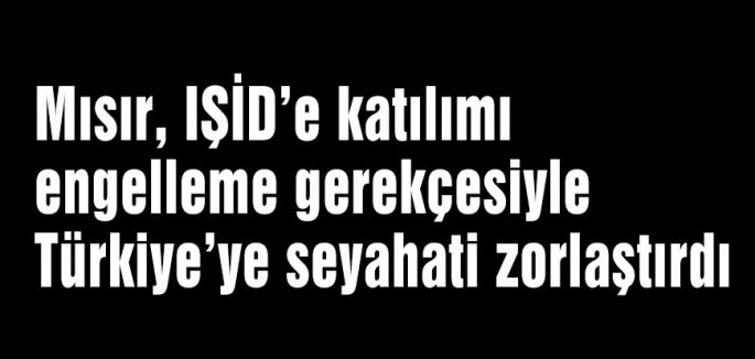 MısırTürkiye’ye seyahati zorlaştırdı