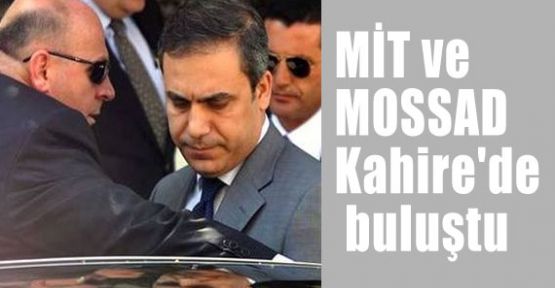 MİT-MOSSAD Buluşması