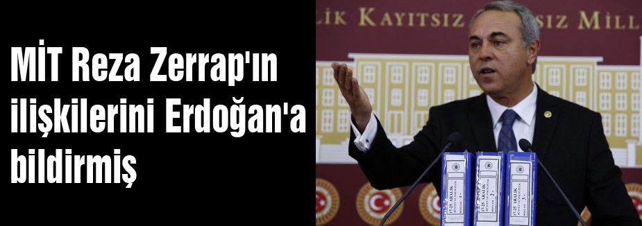 MİT, Reza Zerrap'ın ilişkilerini Erdoğan'a bildirmiş
