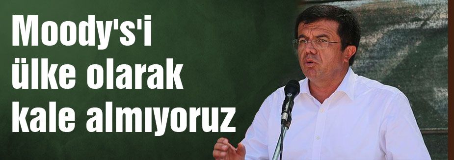 Moody's'i ülke olarak kale almıyoruz