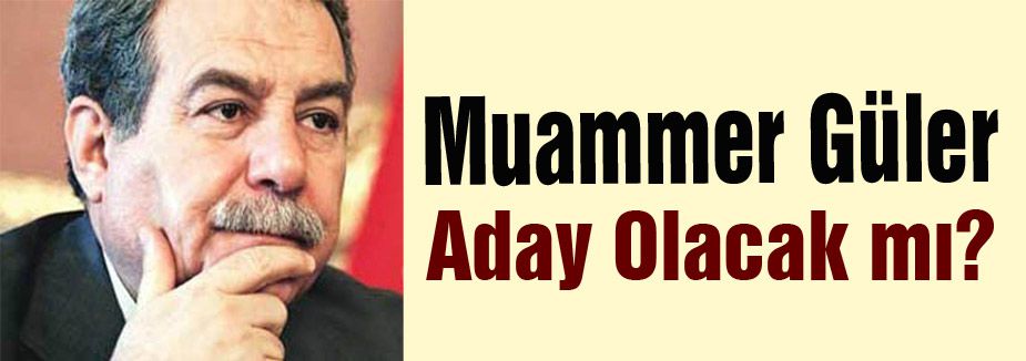 Muammer Güler Aday Olacak mı?