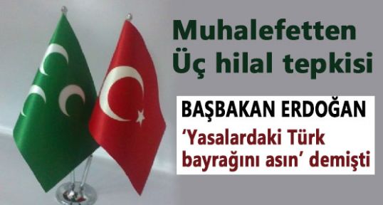 Muhalefetten 3 hilal tepkisi