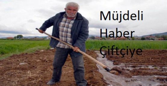 Müjdeli Haber Çiftçilere