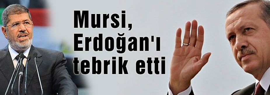 Mursi, Erdoğan'ı tebrik etti