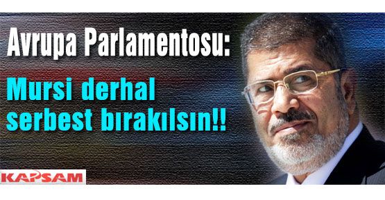 Mursi'yi derhal serbest bırakın