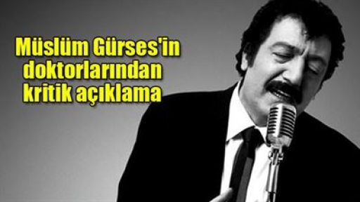 Müslüm Gürses'in doktorundan açıklama