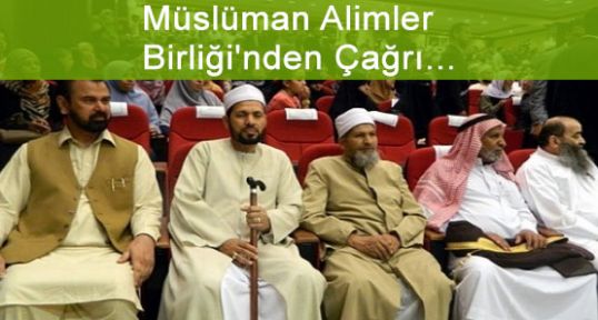Müslüman Alimler Birliği'nden Çağrı...