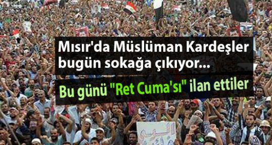 Müslüman Kardeşler bugün sokağa iniyor