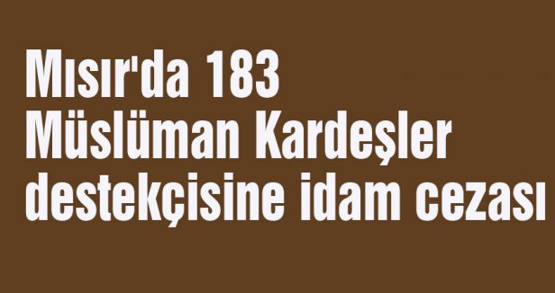 Müslüman Kardeşler destekçilerine idam cezası