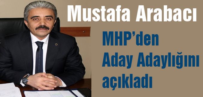 Mustafa Arabacı Milletvekili Aday Adaylığını Açıkladı