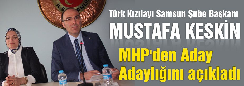 Mustafa Keskin MHP'den Aday Adaylığını Açıkladı