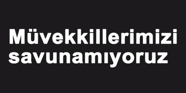 Müvekkillerimizi savunamıyoruz!!!