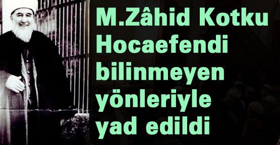 M.Zâhid Kotku Hocaefendi yad edildi