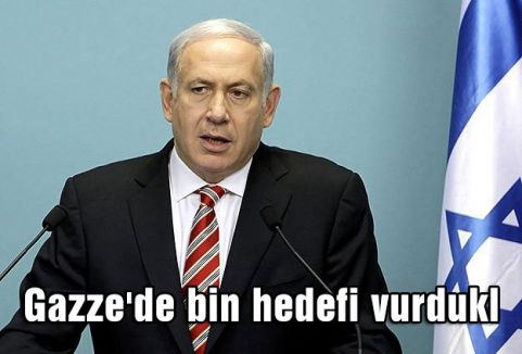 Natanyahu Gazze'de bin hedefi vurduklarını söyledi